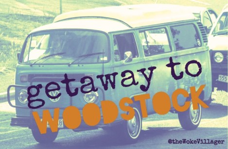Getaway to Woodstock @theWokeVillager
